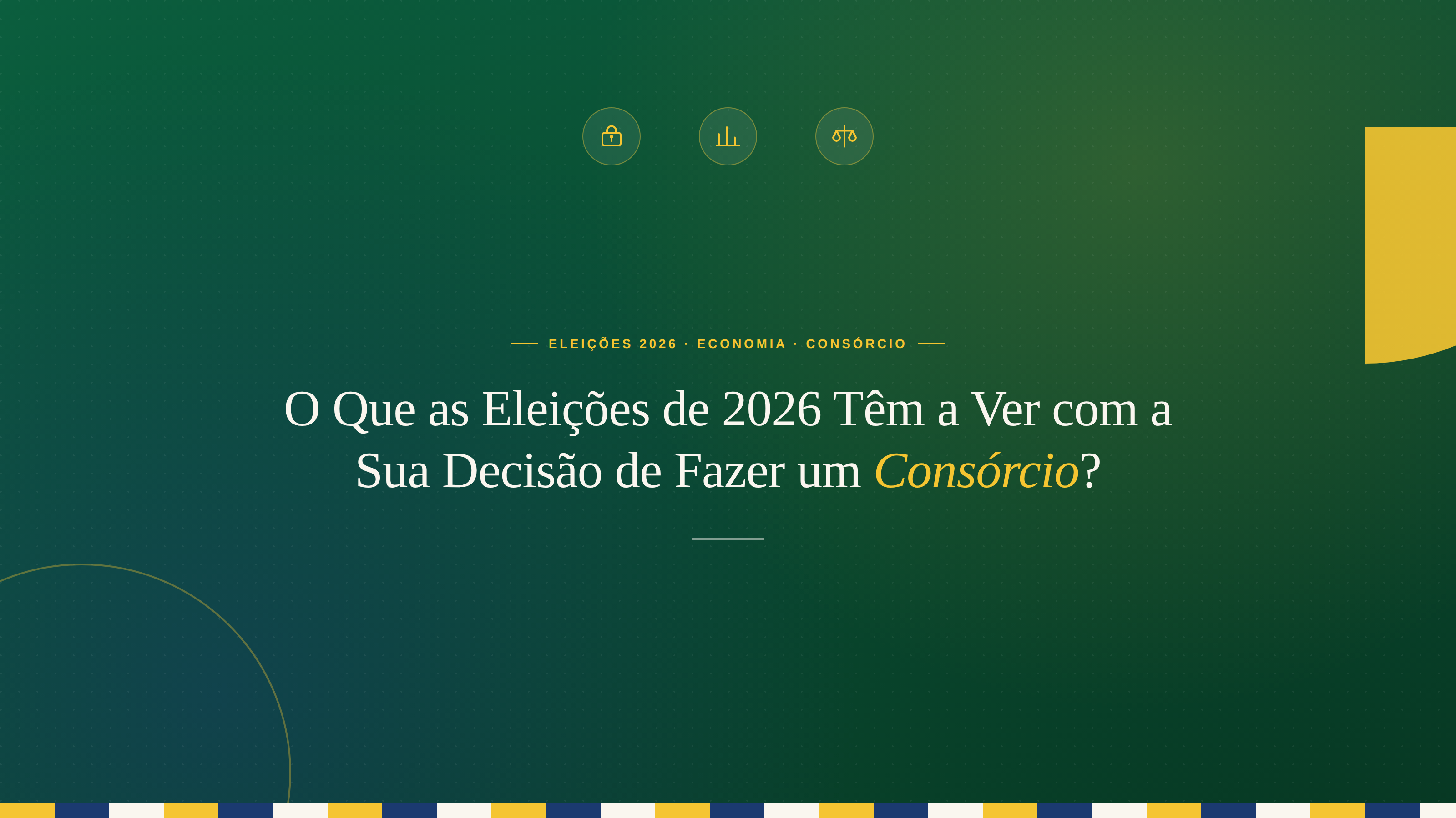 O Que as Eleições de 2026 Têm a Ver com a Sua Decisão de Fazer um Consórcio?