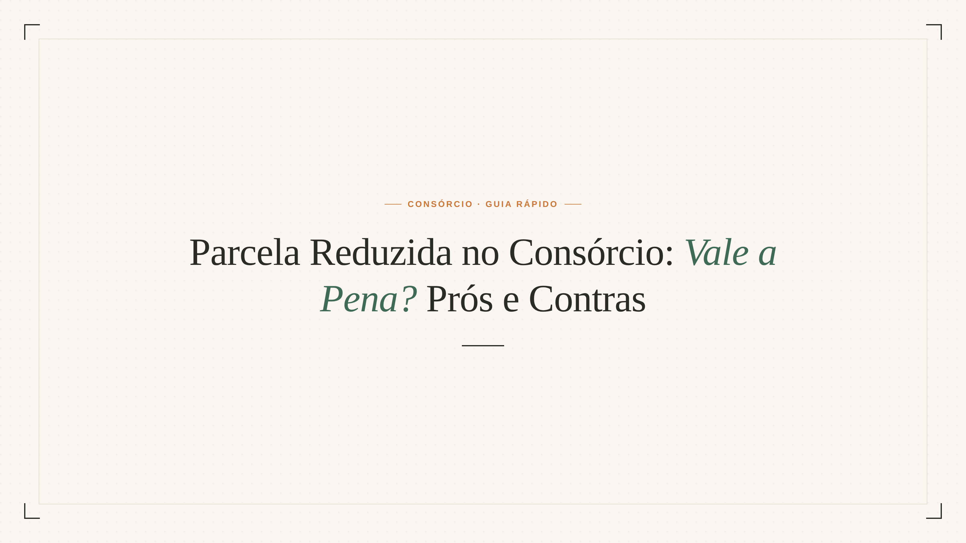 Parcela Reduzida no Consórcio: Vale a Pena? Prós e Contras Explicados